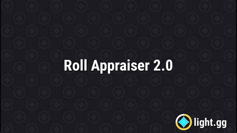 ligh tgg|[TUTORIAL] Roll Appraiser 2.0 .